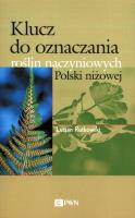 Klucz do oznaczania roślin naczyniowych Polski niżowej. Autor: Rutkowski Lucjan. SmakLiter.pl Okładka książki Klucz do oznaczania roślin naczyniowych Polski niżowej