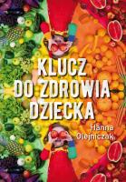 Klucz do zdrowia dziecka. Autor: Olejniczak Hanna. SmakLiter.pl Okładka książki Klucz do zdrowia dziecka