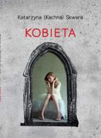 Kobieta. Autor: Katarzyna (Kachna) Skwara. SmakLiter.pl Okładka książki Kobieta