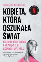 Kobieta, która oszukała świat. Historia Belle Gibson i największego skandalu wellness. Autor: Donelly Beau, Toscano Nick. SmakLiter.pl Okładka książki Kobieta, która oszukała świat. Historia Belle Gibson i największego skandalu wellness