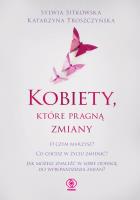 Kobiety, które pragną zmiany. Autor: Sylwia Sitkowska, Katarzyna Troszczyńska. SmakLiter.pl Okładka książki Kobiety, które pragną zmiany