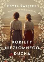 Kobiety niezłomnego ducha. Autor: Świętek Edyta. SmakLiter.pl Okładka książki Kobiety niezłomnego ducha