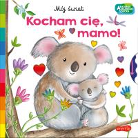 Kocham cię, mamo. Akademia mądrego dziecka. Mój świat. Autor: Opracowanie zbiorowe. SmakLiter.pl Okładka książki Kocham cię, mamo. Akademia mądrego dziecka. Mój świat