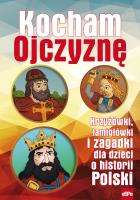 Kocham Ojczyznę. Krzyżówki, łamigłówki i zagadki... Autor: Wilk Michał. SmakLiter.pl Okładka książki Kocham Ojczyznę. Krzyżówki, łamigłówki i zagadki..