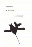 Kochanie. Autor: Jerzy Kawiak. SmakLiter.pl Okładka książki Kochanie