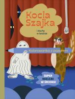Kocia Szajka i duchy w teatrze. Kolorowanka z pazurem. Autor: Romaniuk Agata. SmakLiter.pl Okładka książki Kocia Szajka i duchy w teatrze. Kolorowanka z pazurem