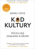 Kod Kultury. Poczuj siłę działania w grupie. Autor: Daniel Coyle. SmakLiter.pl Okładka książki Kod Kultury. Poczuj siłę działania w grupie