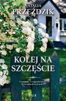 Kolej na szczęście. Autor: Przeździk Natalia. SmakLiter.pl Okładka książki Kolej na szczęście