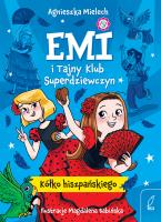 Kółko hiszpańskiego. Emi i Tajny Klub Superdziewczyn. Tom 2 wyd. 2025. Autor: Agnieszka Mielech. SmakLiter.pl Okładka książki Kółko hiszpańskiego. Emi i Tajny Klub Superdziewczyn. Tom 2 wyd. 2025