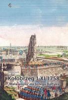 Okładka książki Kołobrzeg 1 XI 1758. Mała wojna na brzegu Bałtyku