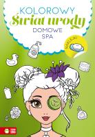 Kolorowy świat urody. Domowe SPA. Autor: Opracowanie zbiorowe. SmakLiter.pl Okładka książki Kolorowy świat urody. Domowe SPA