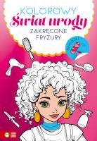 Kolorowy świat urody. Zakręcone fryzury. Autor: Opracowanie zbiorowe. SmakLiter.pl Okładka książki Kolorowy świat urody. Zakręcone fryzury