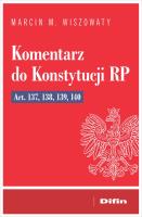 Komentarz do Konstytucji RP art. 137, 138, 139, 14. Autor: Wiszowaty Marcin Michał. SmakLiter.pl Okładka książki Komentarz do Konstytucji RP art. 137, 138, 139, 14