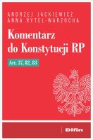 Komentarz do Konstytucji RP art. 37, 82, 83. Autor: Jackiewicz Andrzej, Rytel-Warzocha Anna. SmakLiter.pl Okładka książki Komentarz do Konstytucji RP art. 37, 82, 83
