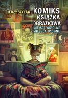 Komiks i książka obrazkowa. Autor: Szyłak Jerzy. SmakLiter.pl Okładka książki Komiks i książka obrazkowa