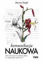Okładka książki Komunikacja naukowa. Jak zmieniać naukowe fakty...