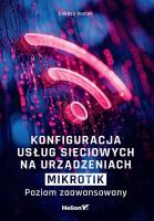 Konfiguracja usług sieciowych na urządzeniach MikroTik. Poziom zaawansowany. Autor: Łukasz Guziak. SmakLiter.pl Okładka książki Konfiguracja usług sieciowych na urządzeniach MikroTik. Poziom zaawansowany