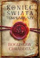 Koniec świata templariuszy. Autor: Chrabota Bogusław. SmakLiter.pl Okładka książki Koniec świata templariuszy