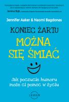 Koniec żartu. Można się śmiać. Jak poczucie humoru może ci pomóc w życiu. Autor: Jennifer Aaker, Naomi Bagdonas. SmakLiter.pl Okładka książki Koniec żartu. Można się śmiać. Jak poczucie humoru może ci pomóc w życiu