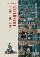 Okładka książki Kopenhaga. Stolica dobrego życia. Oblicza świata