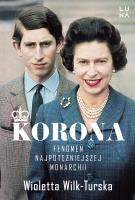 Korona. Fenomen najpotężniejszej monarchii - uszkodzone. Autor: Wioletta Wilk-Turska. SmakLiter.pl Okładka książki Korona. Fenomen najpotężniejszej monarchii - uszkodzone
