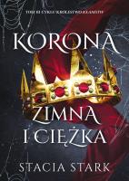 Korona zimna i ciężka. Autor: Stark Stacia. SmakLiter.pl Okładka książki Korona zimna i ciężka