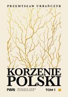 Okładka książki Korzenie Polski. Tom 1