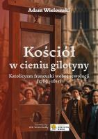 Kościół w cieniu gilotyny w.2. Autor: Wielomski Adam. SmakLiter.pl Okładka książki Kościół w cieniu gilotyny w.2
