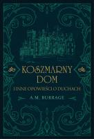 Okładka książki Koszmarny dom i inne opowieści o duchach
