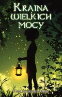 Kraina wielkich mocy. Autor: Maja Szanecka-Żołdak. SmakLiter.pl Okładka książki Kraina wielkich mocy