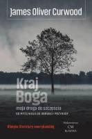 Kraj Boga. Autor: James Oliver Curwood. SmakLiter.pl Okładka książki Kraj Boga
