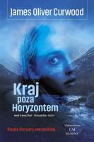 Kraj poza Horyzontem. Autor: James Oliver Curwood. SmakLiter.pl Okładka książki Kraj poza Horyzontem