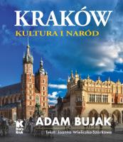 Kraków. Kultura i naród. Autor: Bujak Adam, Joanna Wieliczka - Szarkowa. SmakLiter.pl Okładka książki Kraków. Kultura i naród