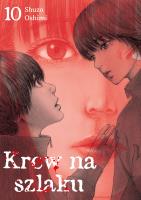 Krew na szlaku. Tom 10. Autor: Oshimi Shuzo. SmakLiter.pl Okładka książki Krew na szlaku. Tom 10