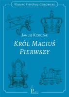 Król Maciuś Pierwszy. Autor: Janusz Korczak. SmakLiter.pl Okładka książki Król Maciuś Pierwszy