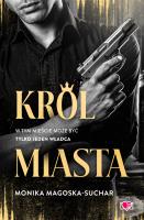 Król Miasta. Autor: Monika Magoska-Suchar. SmakLiter.pl Okładka książki Król Miasta