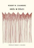 Król w żółci. Autor: Chambers Robert W.. SmakLiter.pl Okładka książki Król w żółci