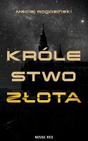 Królestwo złota. Autor: Maciej Rogoziński. SmakLiter.pl Okładka książki Królestwo złota