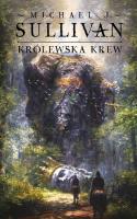 Królewska krew. Cykl Odkrycia Riyrii. Tom 1. Autor: Sullivan Michael J.. SmakLiter.pl Okładka książki Królewska krew. Cykl Odkrycia Riyrii. Tom 1