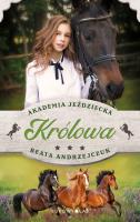 Królowa. Akademia jeździecka. Autor: Beata Andrzejczuk. SmakLiter.pl Okładka książki Królowa. Akademia jeździecka