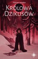 Królowa Dzikusów. Autor: Lampka Joanna. SmakLiter.pl Okładka książki Królowa Dzikusów