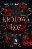 Okładka książki Królowa Róż. Krew Fae. Tom 1