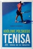 Królowe polskiego tenisa. Autor: Dominik Senkowski. SmakLiter.pl Okładka książki Królowe polskiego tenisa