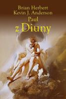 Kroniki Diuny. Paul z Diuny. Autor: Brian Herbert, Kevin J. Anderson. SmakLiter.pl Okładka książki Kroniki Diuny. Paul z Diuny