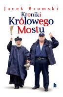 Kroniki Królowego Mostu. Autor: Jacek Bromski. SmakLiter.pl Okładka książki Kroniki Królowego Mostu