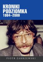 Kroniki Podziomka 1984–2009. Autor: Zakrzewski Piotr. SmakLiter.pl Okładka książki Kroniki Podziomka 1984–2009