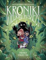 Kroniki wielkiej puszczy Część 1 Tajemnica starszej pani. Autor: Detyniecka Wioleta, Szczypczyk Aneta. SmakLiter.pl Okładka książki Kroniki wielkiej puszczy Część 1 Tajemnica starszej pani