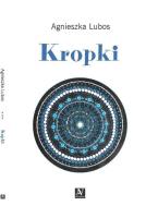 Kropki. Autor: Agnieszka Lubos. SmakLiter.pl Okładka książki Kropki
