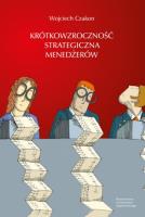 Krótkowzroczność strategiczna menedżerów. Autor: Wojciech Czakon. SmakLiter.pl Okładka książki Krótkowzroczność strategiczna menedżerów