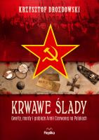 Krwawe ślady. Gwałty, mordy i grabieże Armii Czerwonej na Polakach. Tajemnice Historii. Autor: Drozdowski Krzysztof. SmakLiter.pl Okładka książki Krwawe ślady. Gwałty, mordy i grabieże Armii Czerwonej na Polakach. Tajemnice Historii